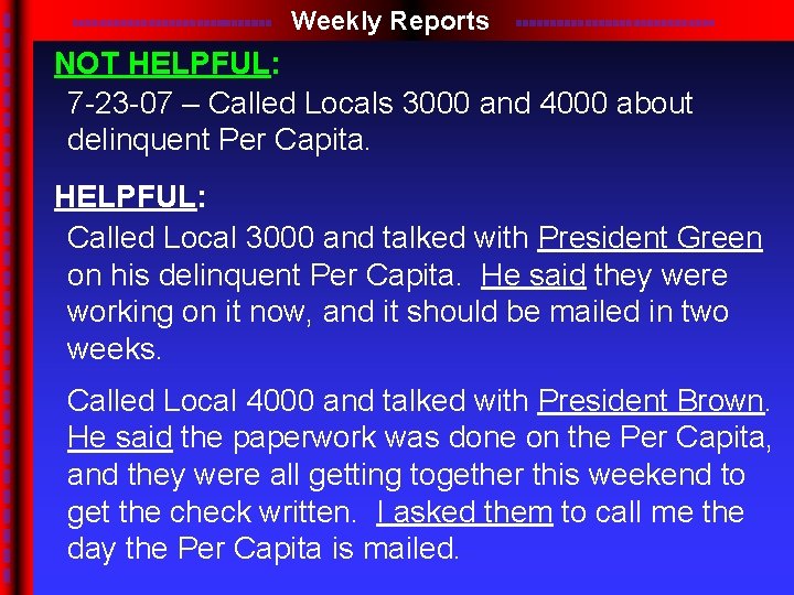 Weekly Reports NOT HELPFUL: 7 -23 -07 – Called Locals 3000 and 4000 about