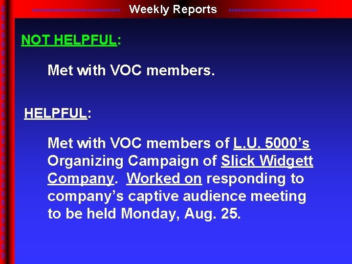 Weekly Reports NOT HELPFUL: Met with VOC members of L. U. 5000’s Organizing Campaign