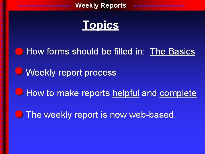 Weekly Reports Topics How forms should be filled in: The Basics Weekly report process