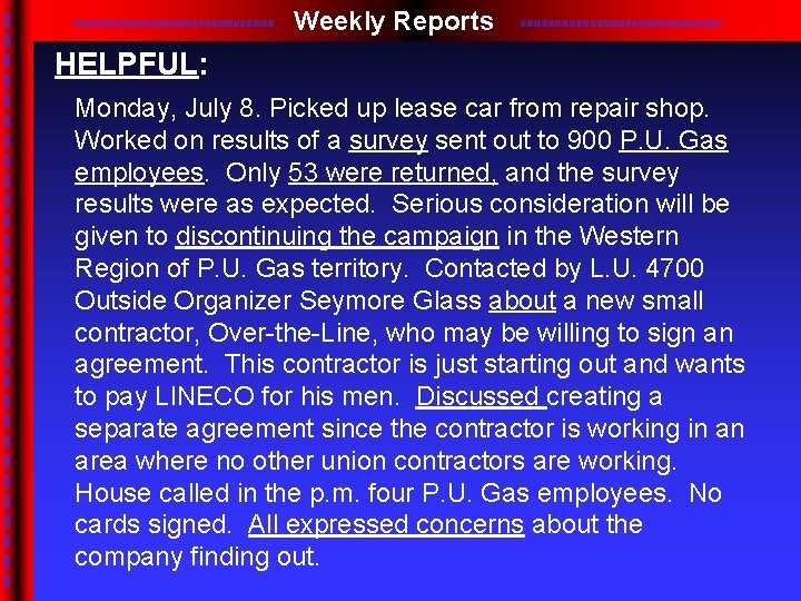 Weekly Reports HELPFUL: Monday, July 8. Picked up lease car from repair shop. Worked