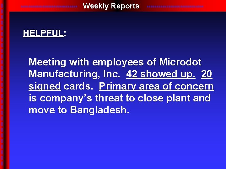 Weekly Reports HELPFUL: Meeting with employees of Microdot Manufacturing, Inc. 42 showed up. 20