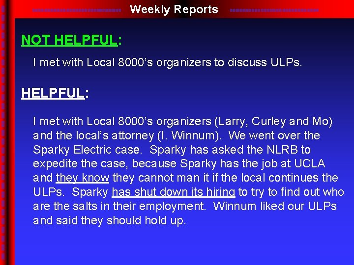 Weekly Reports NOT HELPFUL: I met with Local 8000’s organizers to discuss ULPs. HELPFUL: