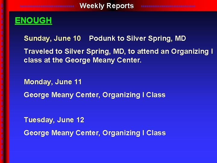Weekly Reports ENOUGH Sunday, June 10 Podunk to Silver Spring, MD Traveled to Silver