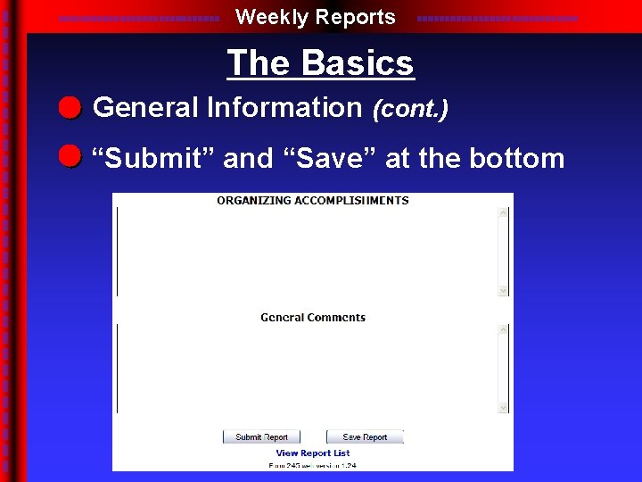 Weekly Reports The Basics General Information (cont. ) “Submit” and “Save” at the bottom