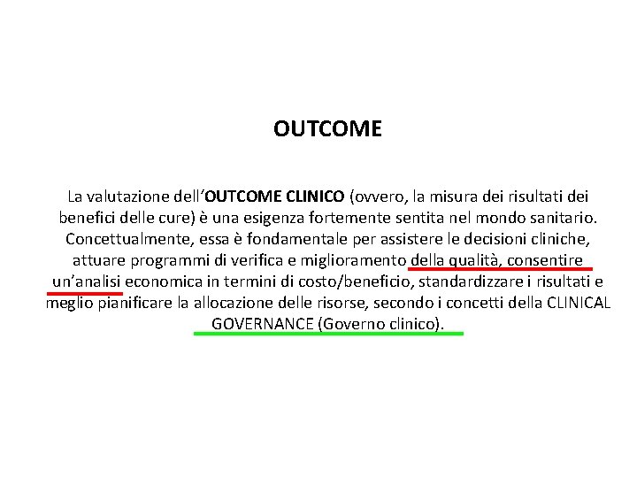 OUTCOME La valutazione dell‘OUTCOME CLINICO (ovvero, la misura dei risultati dei benefici delle cure)