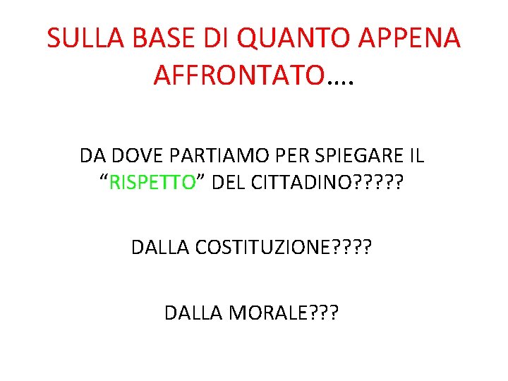 SULLA BASE DI QUANTO APPENA AFFRONTATO…. DA DOVE PARTIAMO PER SPIEGARE IL “RISPETTO” DEL