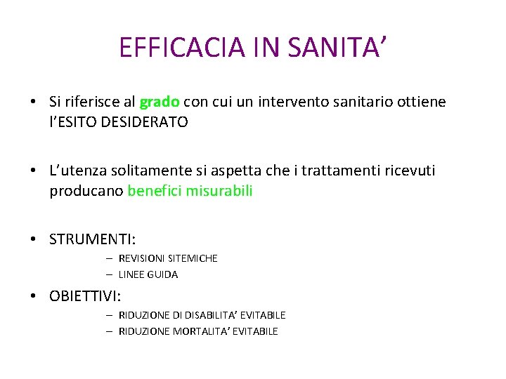 EFFICACIA IN SANITA’ • Si riferisce al grado con cui un intervento sanitario ottiene