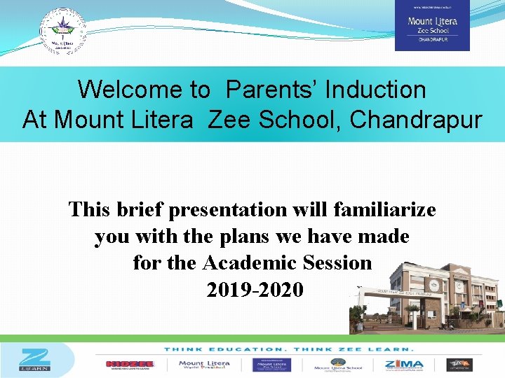 Welcome to Parents’ Induction At Mount Litera Zee School, Chandrapur This brief presentation will