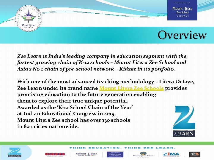 Overview Zee Learn is India’s leading company in education segment with the fastest growing