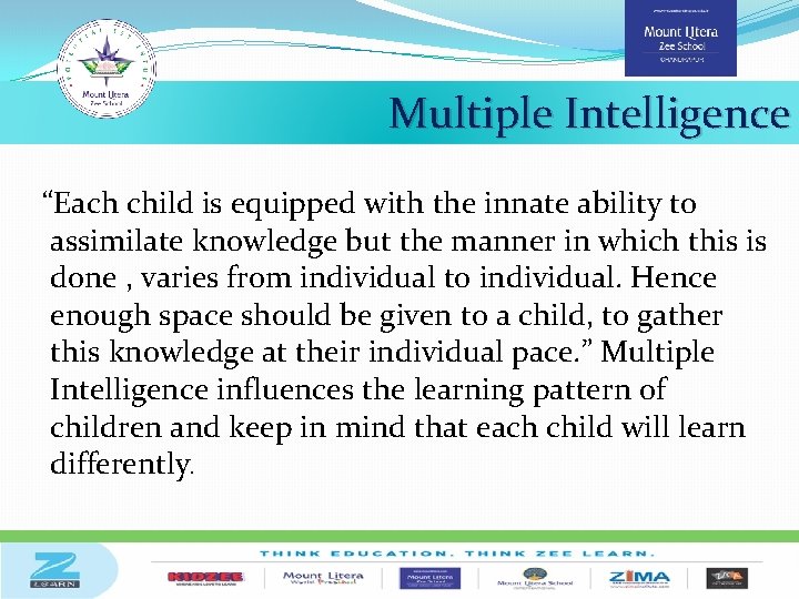 Multiple Intelligence “Each child is equipped with the innate ability to assimilate knowledge but