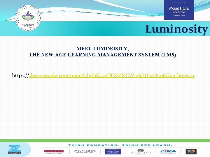 Luminosity MEET LUMINOSITY, THE NEW AGE LEARNING MANAGEMENT SYSTEM (LMS) https: //drive. google. com/open?