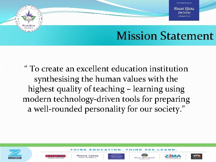 Mission Statement “ To create an excellent education institution synthesising the human values with