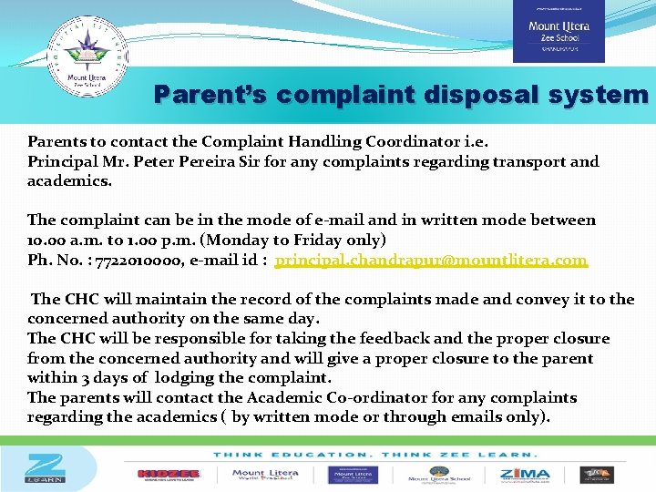 Parent’s complaint disposal system Parents to contact the Complaint Handling Coordinator i. e. Principal