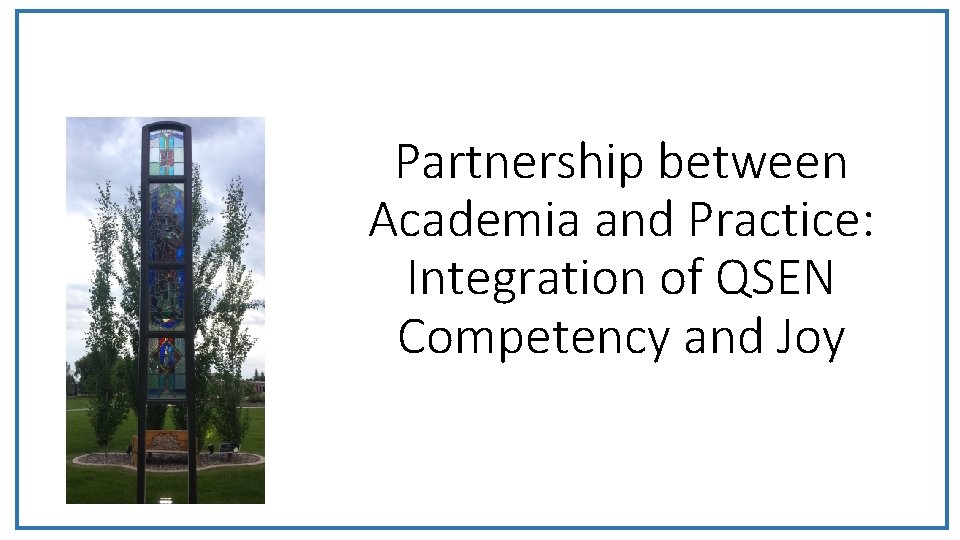 Partnership between Academia and Practice: Integration of QSEN Competency and Joy 