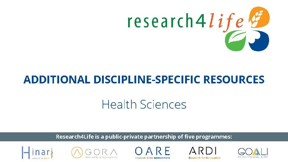 ADDITIONAL DISCIPLINE-SPECIFIC RESOURCES Health Sciences Research 4 Life is a public-private partnership of five