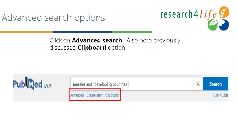 Advanced search options Click on Advanced search. Also note previously discussed Clipboard option. 