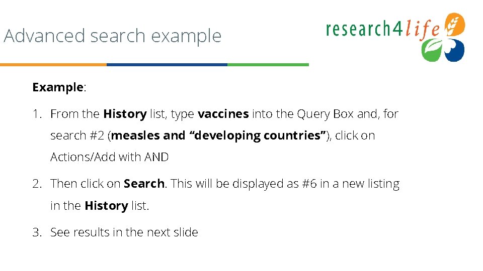 Advanced search example Example: 1. From the History list, type vaccines into the Query