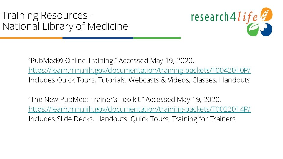 Training Resources National Library of Medicine “Pub. Med® Online Training. ” Accessed May 19,