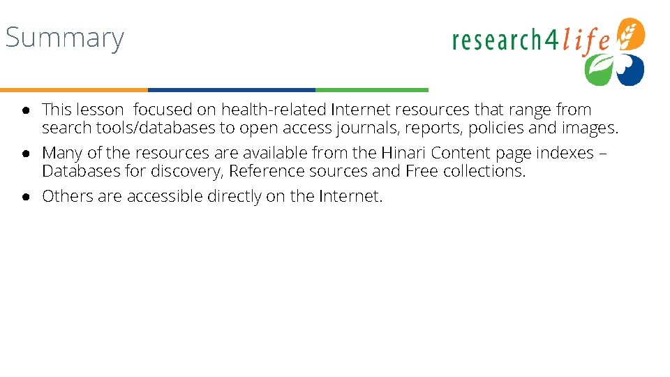 Summary ● This lesson focused on health-related Internet resources that range from search tools/databases