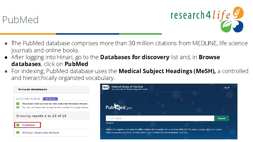 Pub. Med ● The Pub. Med database comprises more than 30 million citations from