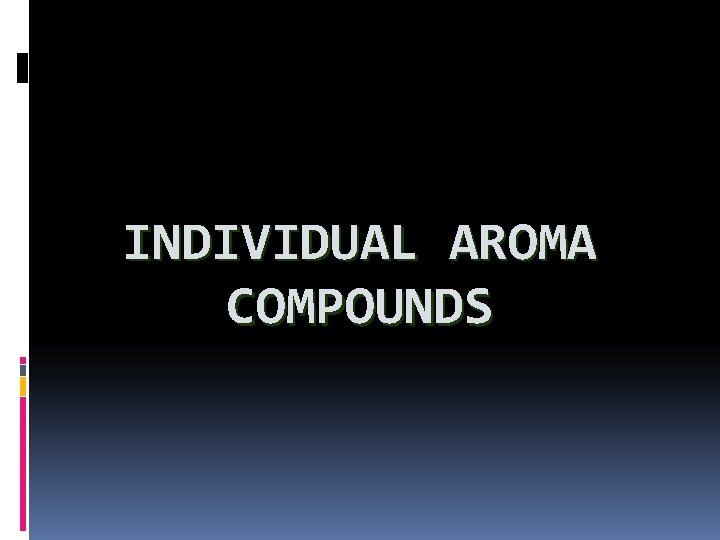 INDIVIDUAL AROMA COMPOUNDS 