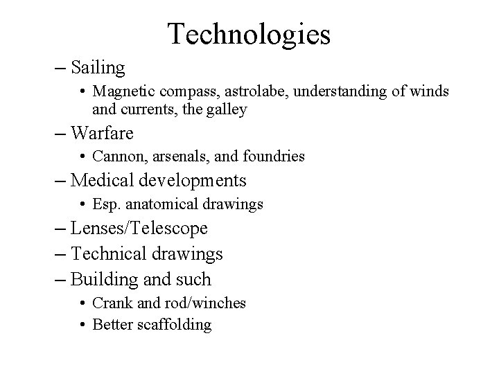 Technologies – Sailing • Magnetic compass, astrolabe, understanding of winds and currents, the galley