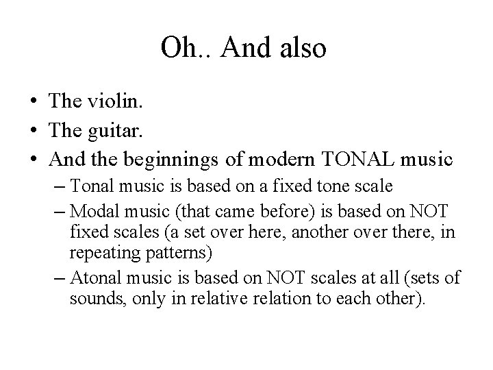 Oh. . And also • The violin. • The guitar. • And the beginnings