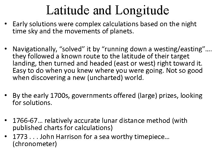 Latitude and Longitude • Early solutions were complex calculations based on the night time