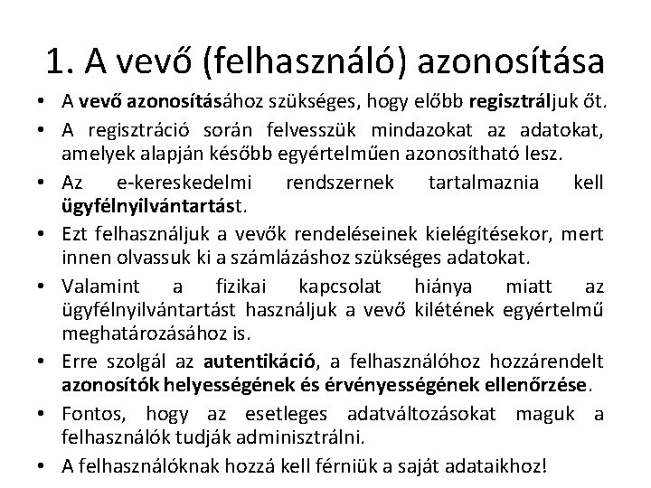 1. A vevő (felhasználó) azonosítása • A vevő azonosításához szükséges, hogy előbb regisztráljuk őt.