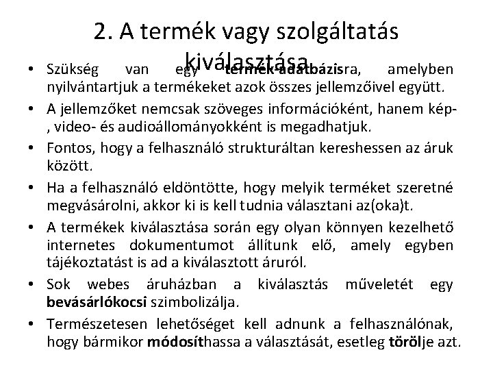  • • 2. A termék vagy szolgáltatás kiválasztása Szükség van egy termék-adatbázisra, amelyben