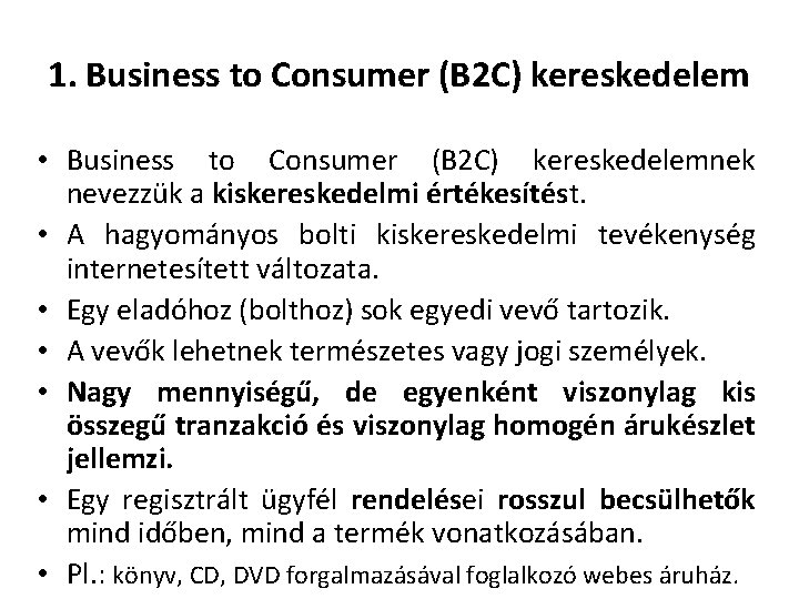 1. Business to Consumer (B 2 C) kereskedelem • Business to Consumer (B 2