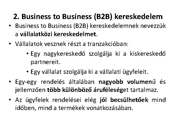 2. Business to Business (B 2 B) kereskedelem • Business to Business (B 2