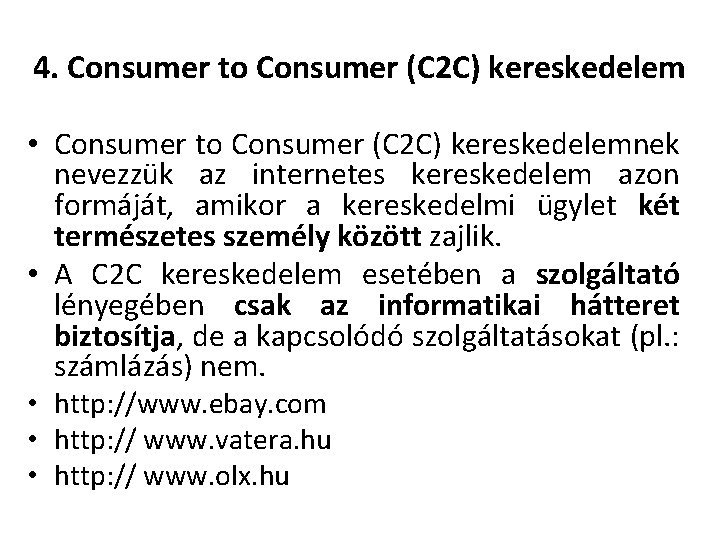 4. Consumer to Consumer (C 2 C) kereskedelem • Consumer to Consumer (C 2