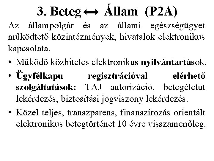 3. Beteg Állam (P 2 A) Az állampolgár és az állami egészségügyet működtető közintézmények,