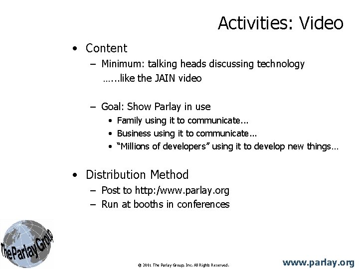 Activities: Video • Content – Minimum: talking heads discussing technology …. . . like Activities: Video • Content – Minimum: talking heads discussing technology …. . . like