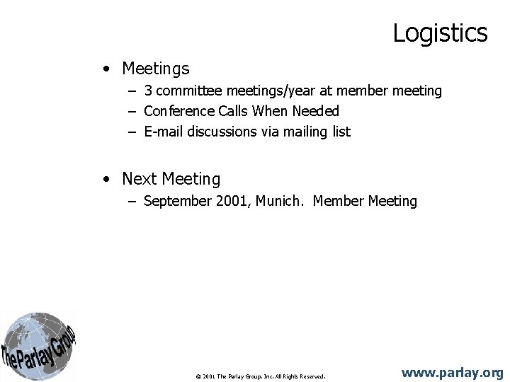 Logistics • Meetings – 3 committee meetings/year at member meeting – Conference Calls When Logistics • Meetings – 3 committee meetings/year at member meeting – Conference Calls When