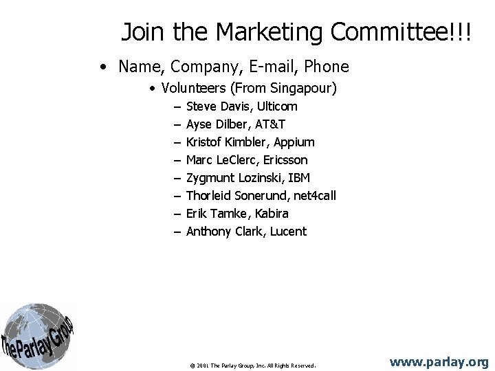 Join the Marketing Committee!!! • Name, Company, E-mail, Phone • Volunteers (From Singapour) – Join the Marketing Committee!!! • Name, Company, E-mail, Phone • Volunteers (From Singapour) –