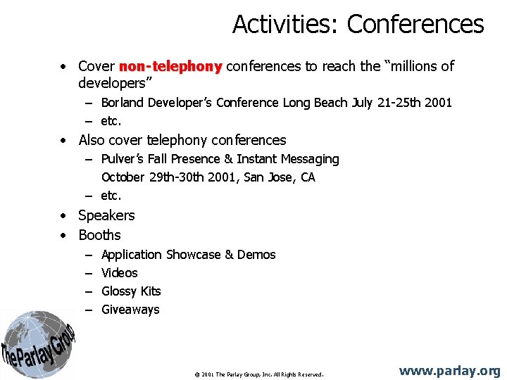 Activities: Conferences • Cover non-telephony conferences to reach the “millions of developers” – Borland Activities: Conferences • Cover non-telephony conferences to reach the “millions of developers” – Borland