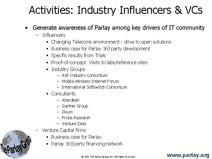 Activities: Industry Influencers & VCs • Generate awareness of Parlay among key drivers of Activities: Industry Influencers & VCs • Generate awareness of Parlay among key drivers of