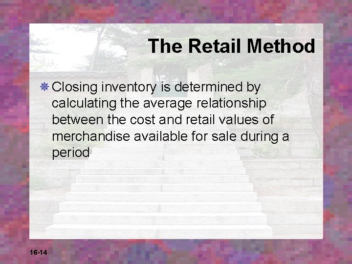 The Retail Method ¯ Closing inventory is determined by calculating the average relationship between