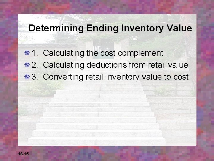 Determining Ending Inventory Value ¯ 1. Calculating the cost complement ¯ 2. Calculating deductions