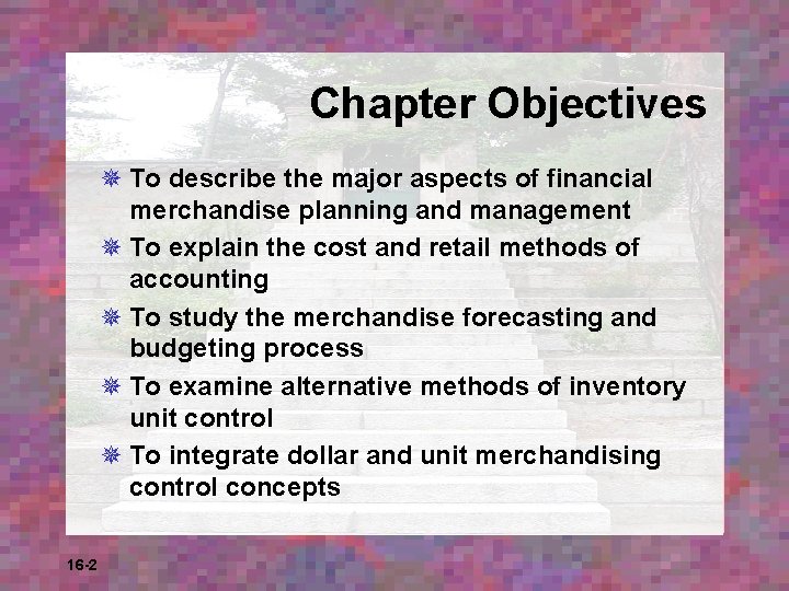 Chapter Objectives ¯ To describe the major aspects of financial merchandise planning and management