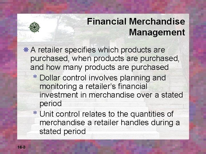 Financial Merchandise Management ¯ A retailer specifies which products are purchased, when products are