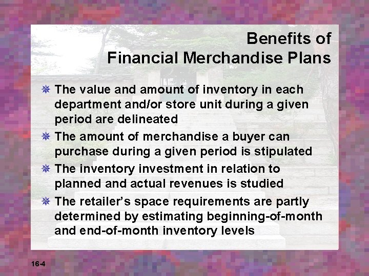 Benefits of Financial Merchandise Plans ¯ The value and amount of inventory in each
