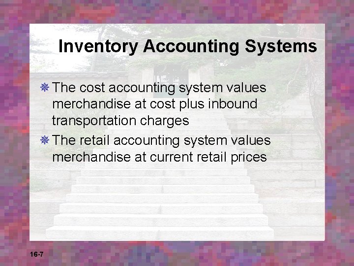 Inventory Accounting Systems ¯ The cost accounting system values merchandise at cost plus inbound