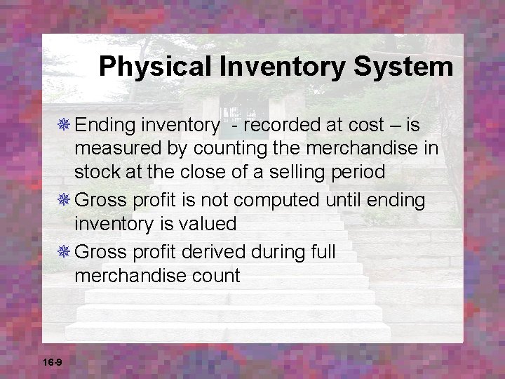 Physical Inventory System ¯ Ending inventory - recorded at cost – is measured by