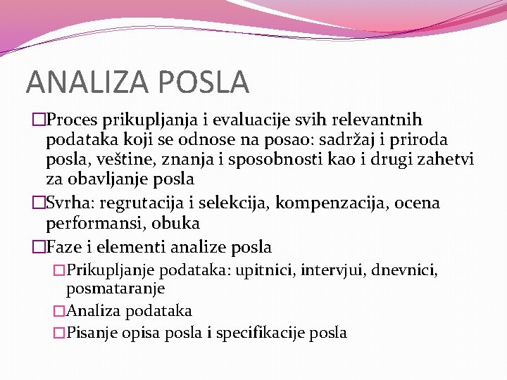 ANALIZA POSLA �Proces prikupljanja i evaluacije svih relevantnih podataka koji se odnose na posao: