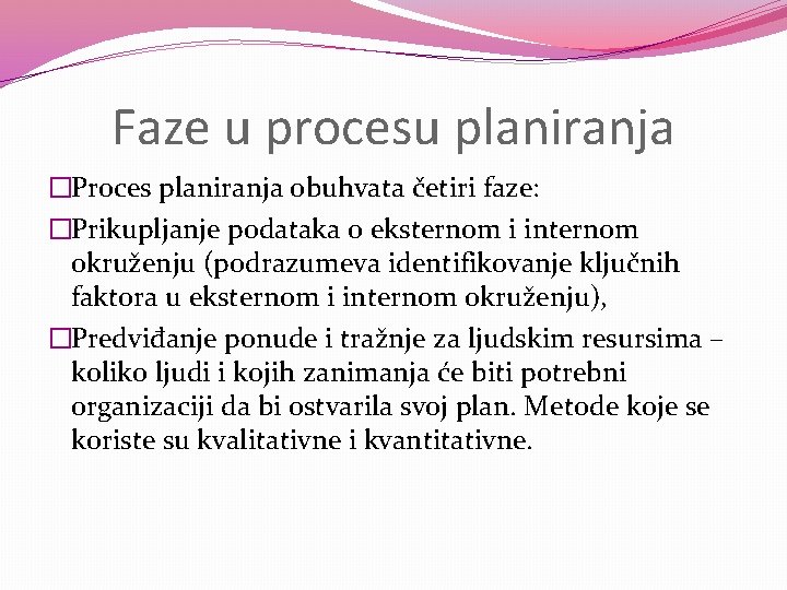 Faze u procesu planiranja �Proces planiranja obuhvata četiri faze: �Prikupljanje podataka o eksternom i