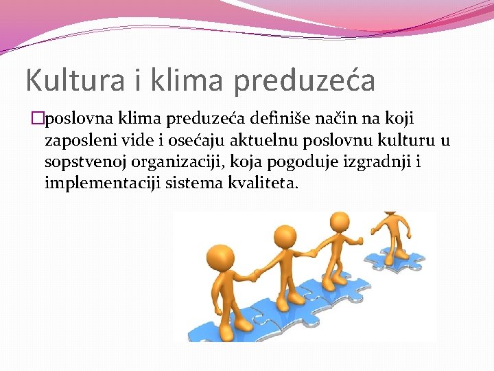 Kultura i klima preduzeća �poslovna klima preduzeća definiše način na koji zaposleni vide i