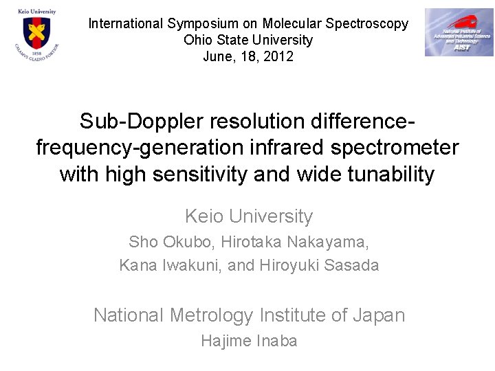 International Symposium on Molecular Spectroscopy Ohio State University June, 18, 2012 Sub-Doppler resolution differencefrequency-generation